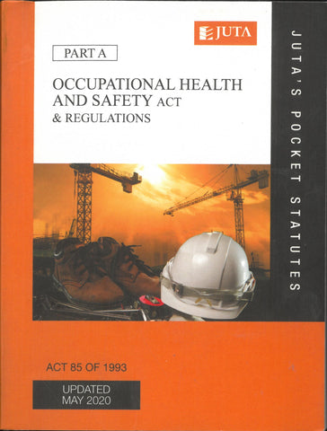 OCCUPATIONAL HEALTH AND SAFETY ACT AND REGULATIONS - ACT 85 OF 1993 PART A