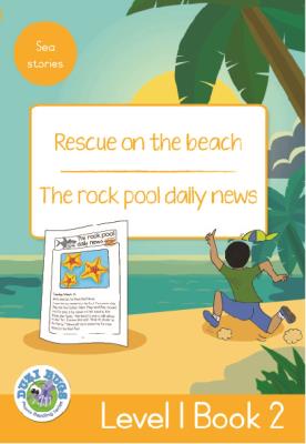 RESCUE ON THE BEACH - THE ROCK POOL DAILY NEWS : LEVEL 1, BOOK 2 : GRADE 3: YELLOW LEVEL READER