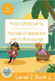 ANDY'S PIRATE PARTY - THE TALE OF SINBAD THE SAILOR'S FIRST VOYAGE : LEVEL 2, BOOK 4 : GRADE 3: YELLOW LEVEL READER