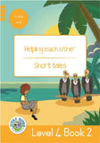 HELPING EACH OTHER - SHORT TALES : LEVEL 4, BOOK 2 : GRADE 3: YELLOW LEVEL READER