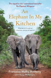 An Elephant in My Kitchen : What the Herd Taught Me about Love, Courage and Survival