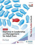 The City & Guilds Textbook Level 5 Diploma in Leadership and Management for Adult Care