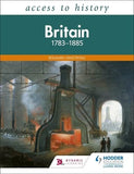 ACCESS TO HISTORY:BRITIAN 1783-1885