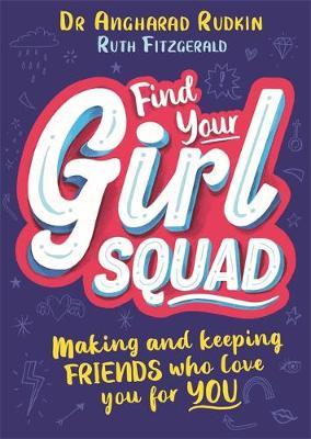 Find Your Girl Squad : Making and Keeping Friends Who Love You for YOU