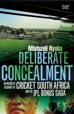 Deliberate concealment : An insider's account of Cricket South Africa and the IPL bonus saga