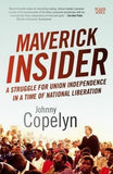 Maverick insider : A struggle for union independence in a time of national liberation