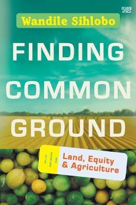 Finding Common Ground : Land, Equity and Agriculture