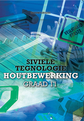 Siviele Tegnologie Graad 11: Houtbewerking Onderwysersgids