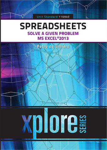Spreadsheets: Solve A Given Problem – SAQA ID 116940 – Office 2013