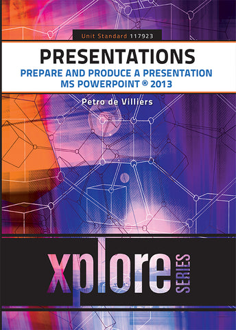 Presentations: Prepare and produce a presentation according to a given brief – SAQA ID 117923 – Office 2013