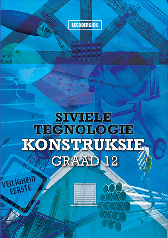 Siviele Tegnologie Graad 12: Konstruksie Leerdergids