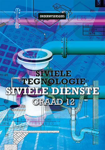 Siviele Tegnologie Graad 12: Siviele Dienste Onderwysersgids