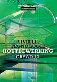 Siviele Tegnologie Graad 12: Houtbewerking Onderwysersgids