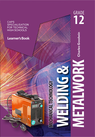 Mechanical Technology Grade 12: Welding and Metal Work Learner Book