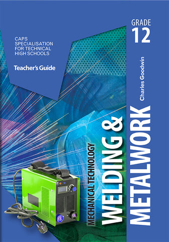 Mechanical Technology Grade 12: Welding and Metal Work Teacher’s Guide