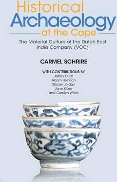 Historical archaeology at the Cape - The material culture of the Dutch-East India Company (VOC) (Paperback)