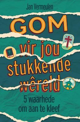 Gom vir jou stukkende wêreld