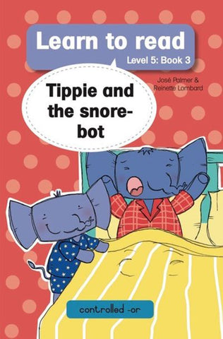 Learn to read (Level 5)3: Tippie and the snore-bot