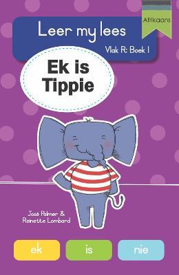 Leer my lees (Vlak R-grootboek) 1: Ek is Tippie