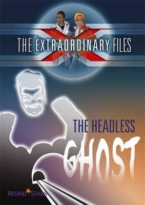 The Extraordinary Files: The Headless Ghost