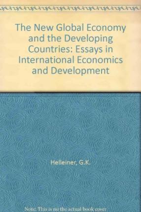 The New Global Economy and the Developing Countries : Essays in International Economics and Development