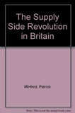 THE SUPPLY SIDE REVOLUTION IN BRITAIN