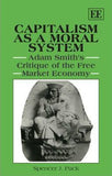 Capitalism as a Moral System : Adam Smith's Critique of the Free Market Economy