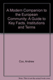 A MODERN COMPANION TO THE EUROPEAN COMMUNITY : A Guide to Key Facts, Institutions and Terms