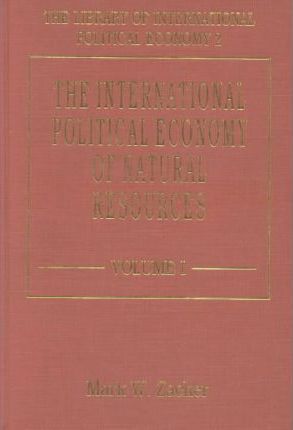 THE INTERNATIONAL POLITICAL ECONOMY OF NATURAL RESOURCES