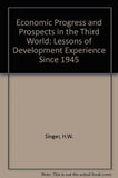 ECONOMIC PROGRESS AND PROSPECTS IN THE THIRD WORLD : Lessons of Development Experience since 1945