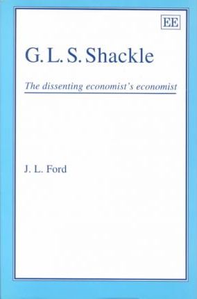 G.L.S. SHACKLE : The Dissenting Economist's Economist – Elex Academic ...