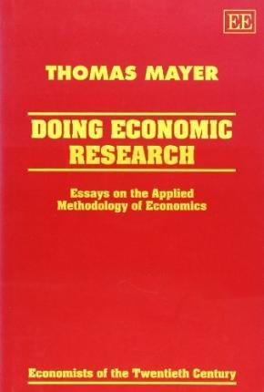 DOING ECONOMIC RESEARCH : Essays on the Applied Methodology of Economics
