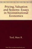PRICING, VALUATION AND SYSTEMS : Essays in Neoinstitutional Economics