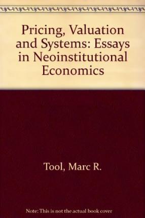 PRICING, VALUATION AND SYSTEMS : Essays in Neoinstitutional Economics