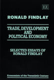 Trade, Development, and Political Economy: Selected Essays of Ronald Findlay