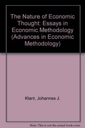 THE NATURE OF ECONOMIC THOUGHT : Essays in Economic Methodology