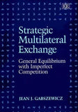 Strategic Multilateral Exchange : General Equilibrium with Imperfect Competition