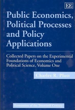 Public Economics, Political Processes and Policy Applications : Collected Papers on the Experimental Foundations of Economics and Political Science, Volume I