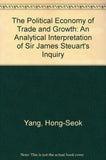 The Political Economy of Trade and Growth : An Analytical Interpretation of Sir James Steuart's Inquiry