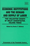 Economic Institutions and the Demand and Supply of Labor : The Collected Essays of Orley Ashenfelter, Volume Three