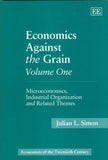Economics Against the Grain Volume One : Microeconomics, Industrial Organization and Related Themes
