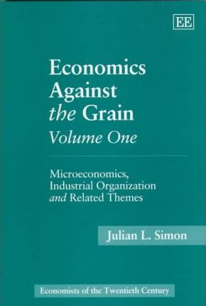 Economics Against the Grain Volume One : Microeconomics, Industrial Organization and Related Themes