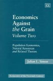 Economics Against the Grain Volume Two : Population Economics, Natural Resources and Related Themes