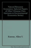 Natural Resource Economics : Selected Papers of Allen V. Kneese