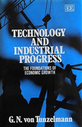 Technology and Industrial Progress : The Foundations of Economic Growth