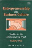 Entrepreneurship and business culture : Studies in the Economics of Trust: Volume One
