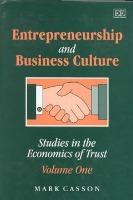 Entrepreneurship and business culture : Studies in the Economics of Trust: Volume One