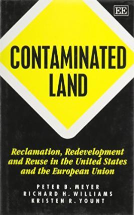 Contaminated Land : Reclamation, Redevelopment and Reuse in the United States and the European Union