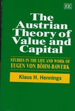 The Austrian Theory of Value and Capital : Studies in the Life and Work of Eugen von Boehm-Bawerk