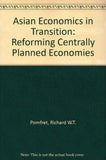 Asian Economies in Transition : Reforming Centrally Planned Economies